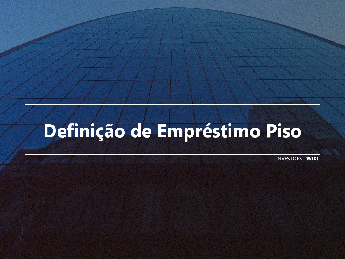 Definição de Empréstimo Piso