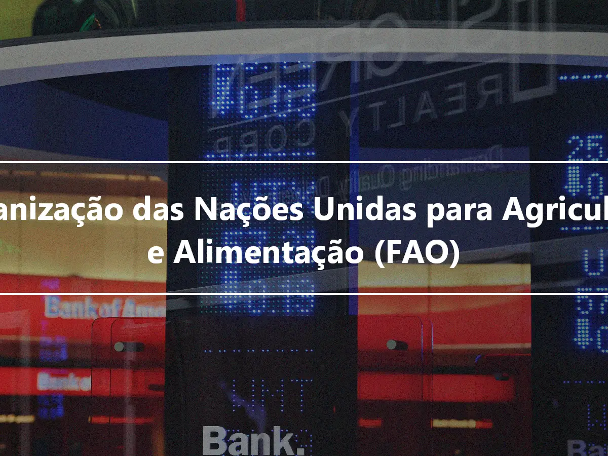 Organização das Nações Unidas para Agricultura e Alimentação (FAO)