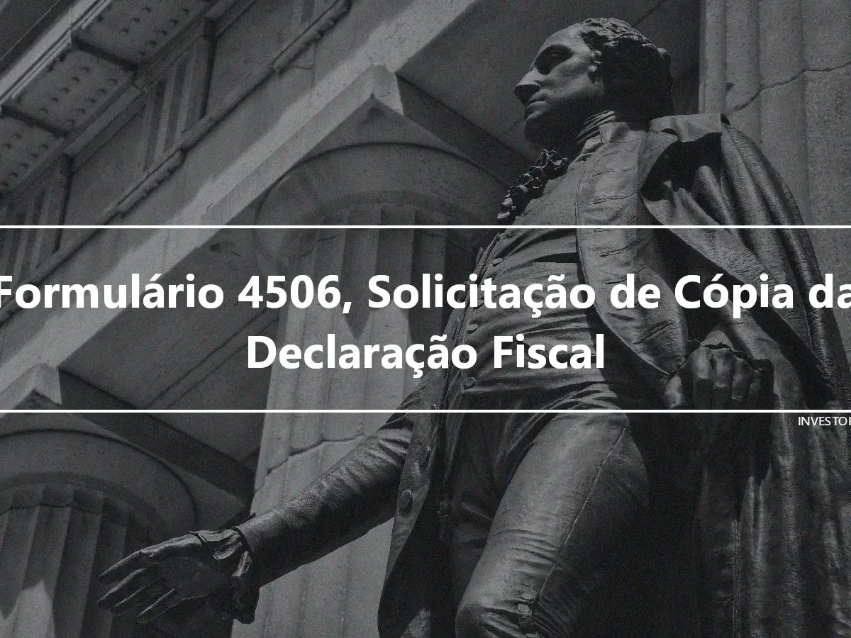 Formulário 4506, Solicitação de Cópia da Declaração Fiscal