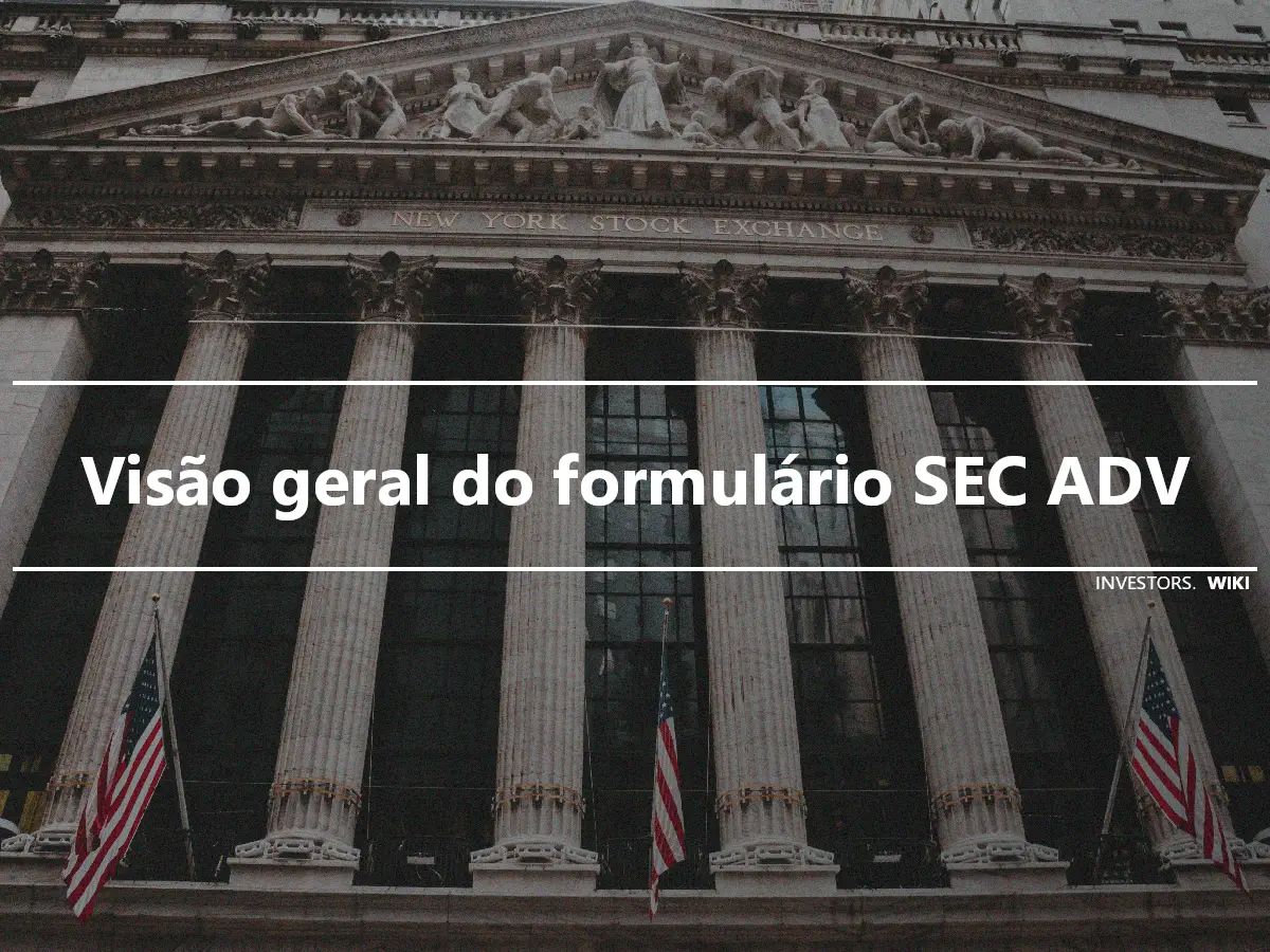 Visão geral do formulário SEC ADV