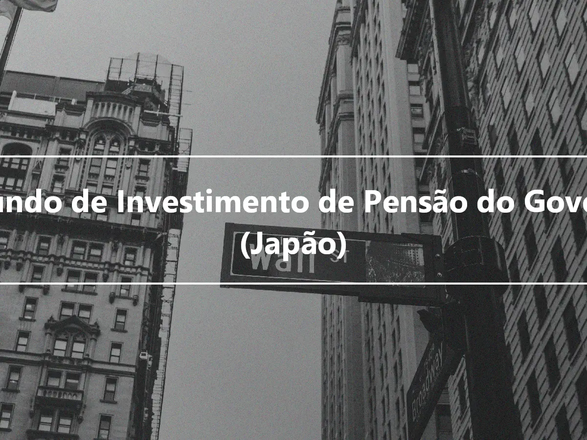 O Fundo de Investimento de Pensão do Governo (Japão)