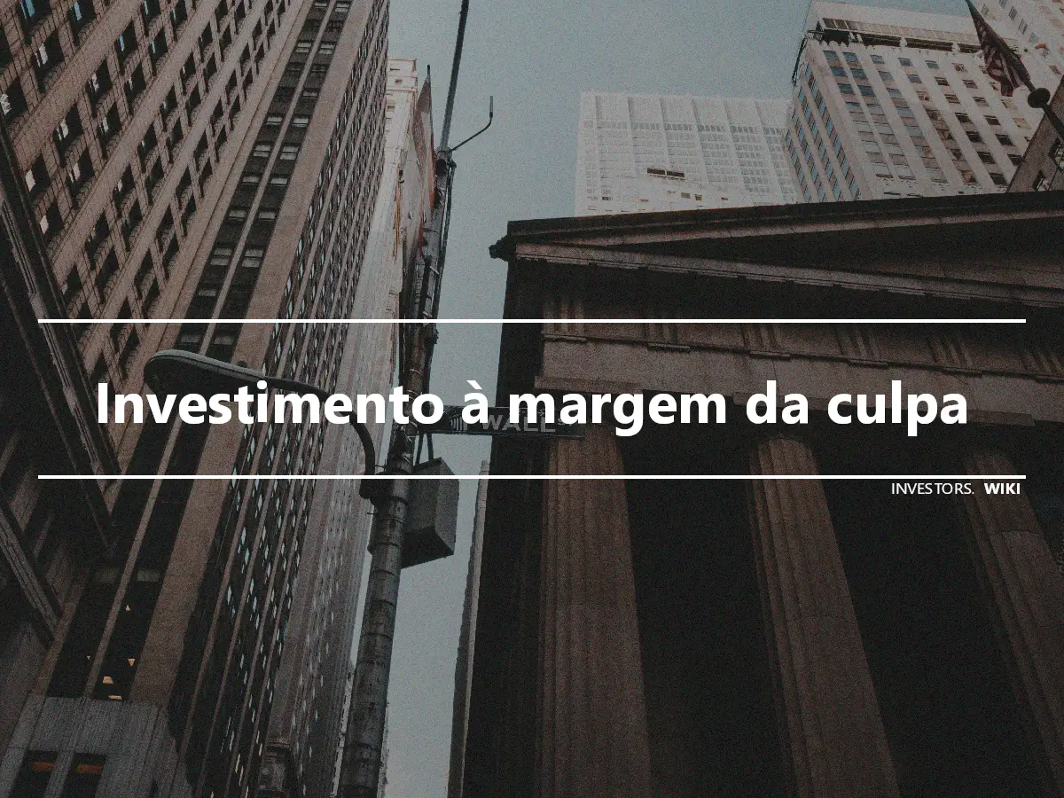 Investimento à margem da culpa