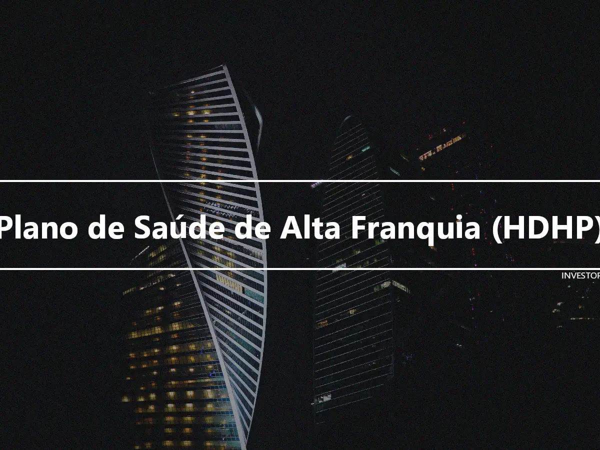 Plano de Saúde de Alta Franquia (HDHP)