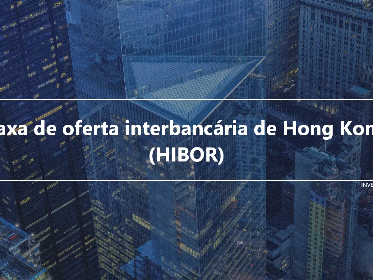Taxa de oferta interbancária de Hong Kong (HIBOR)