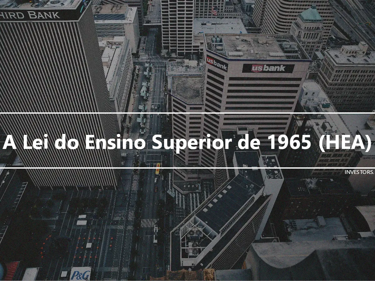 A Lei do Ensino Superior de 1965 (HEA)