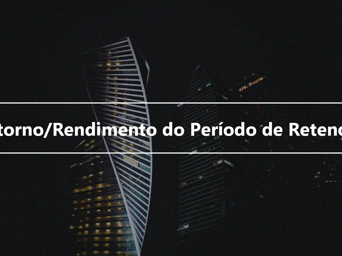 Retorno/Rendimento do Período de Retenção