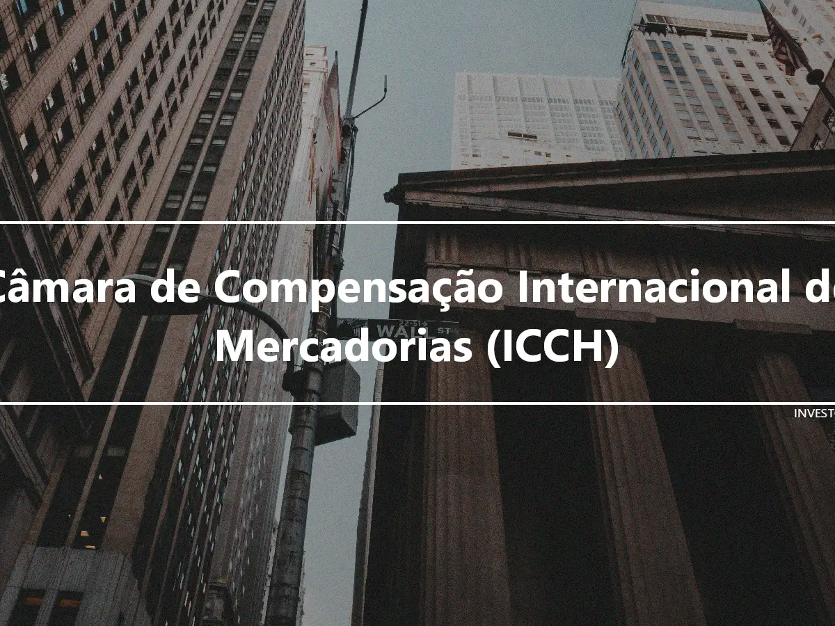 Câmara de Compensação Internacional de Mercadorias (ICCH)