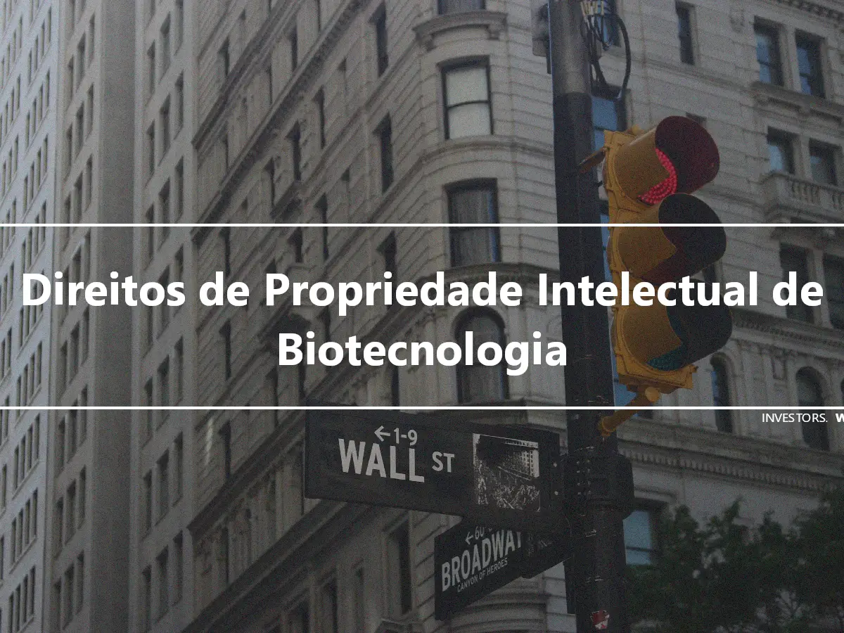 Direitos de Propriedade Intelectual de Biotecnologia