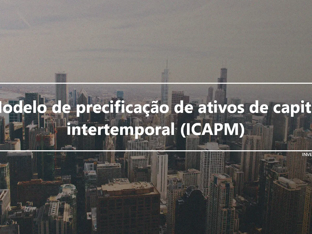 Modelo de precificação de ativos de capital intertemporal (ICAPM)