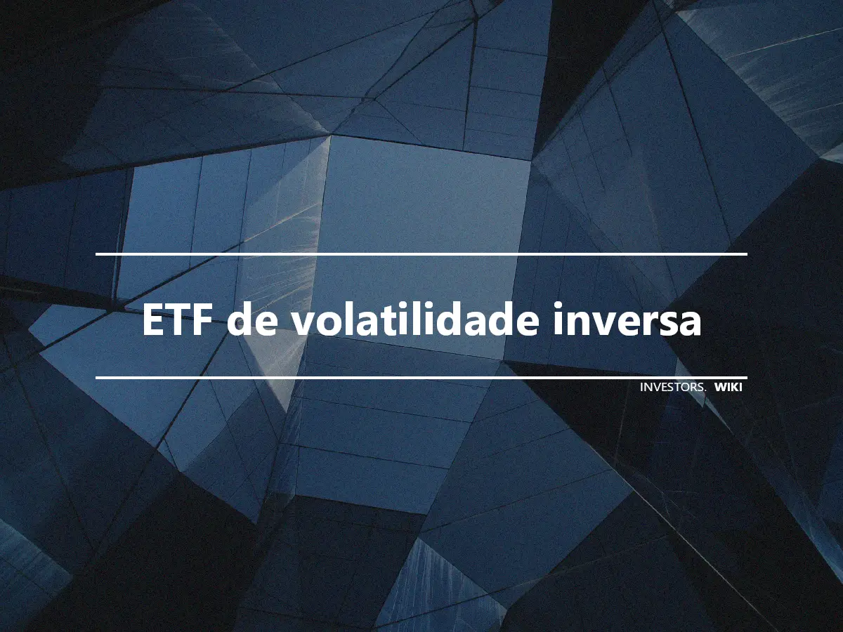 ETF de volatilidade inversa