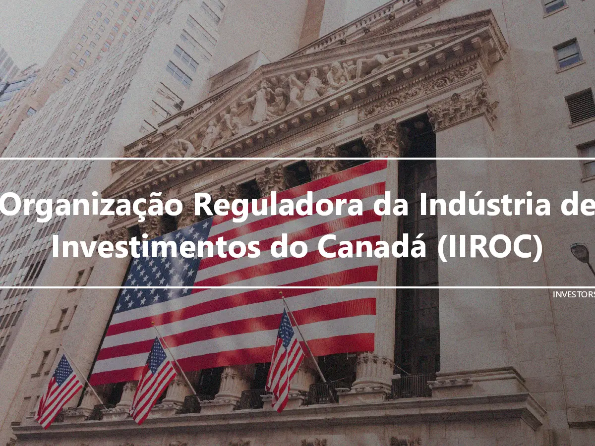 Organização Reguladora da Indústria de Investimentos do Canadá (IIROC)
