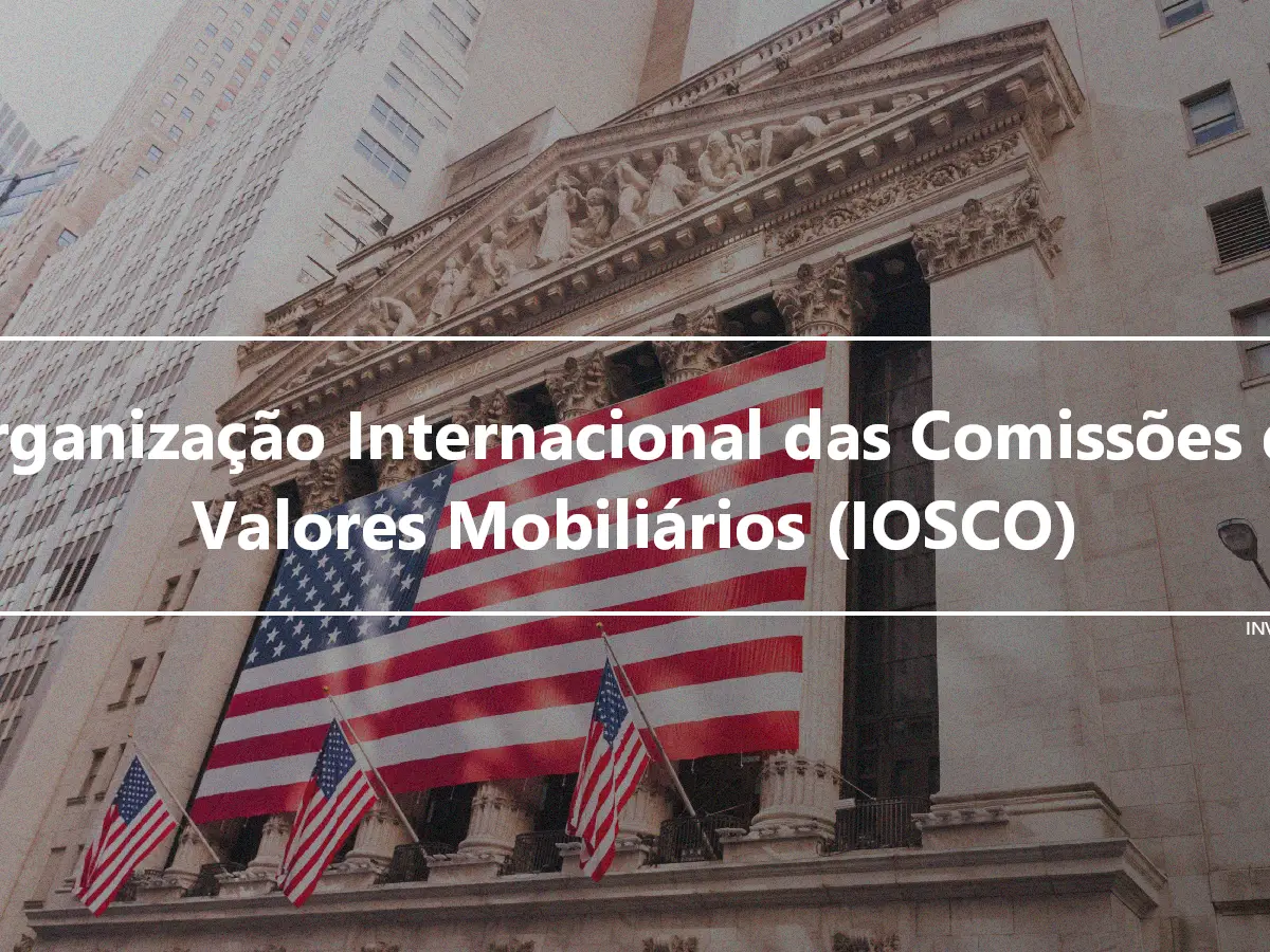 Organização Internacional das Comissões de Valores Mobiliários (IOSCO)