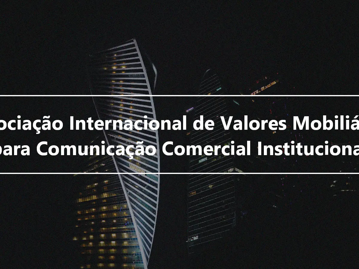 Associação Internacional de Valores Mobiliários para Comunicação Comercial Institucional