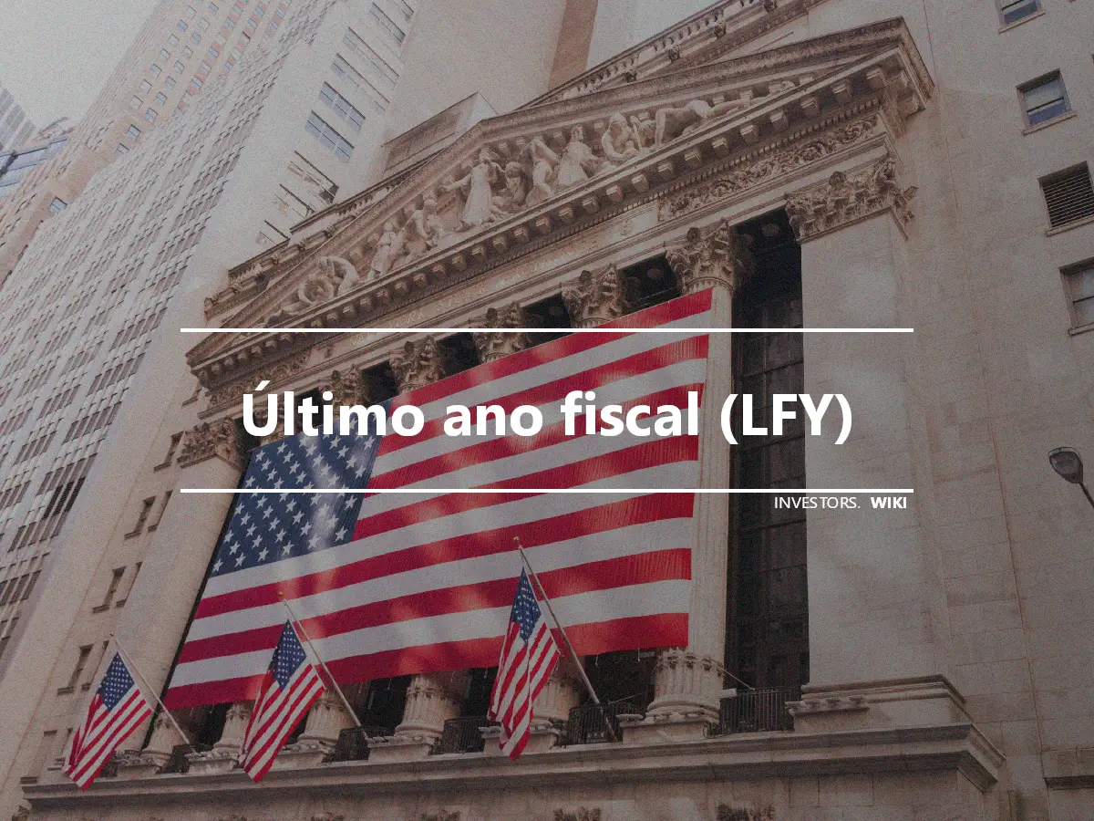 Último ano fiscal (LFY)