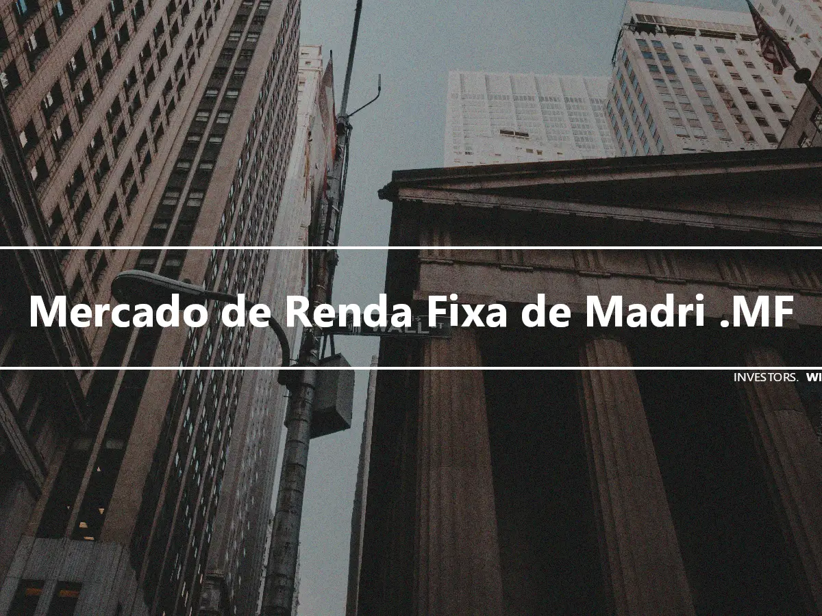 Mercado de Renda Fixa de Madri .MF