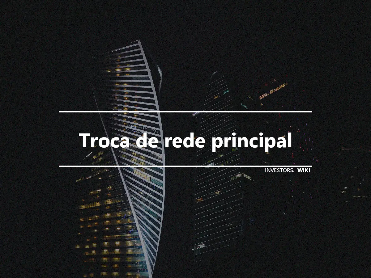 Troca de rede principal