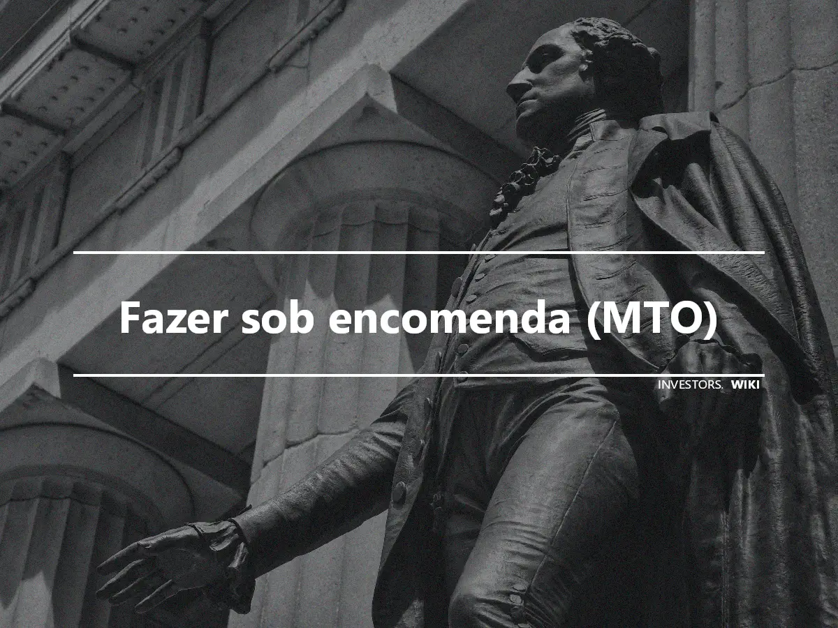 Fazer sob encomenda (MTO)