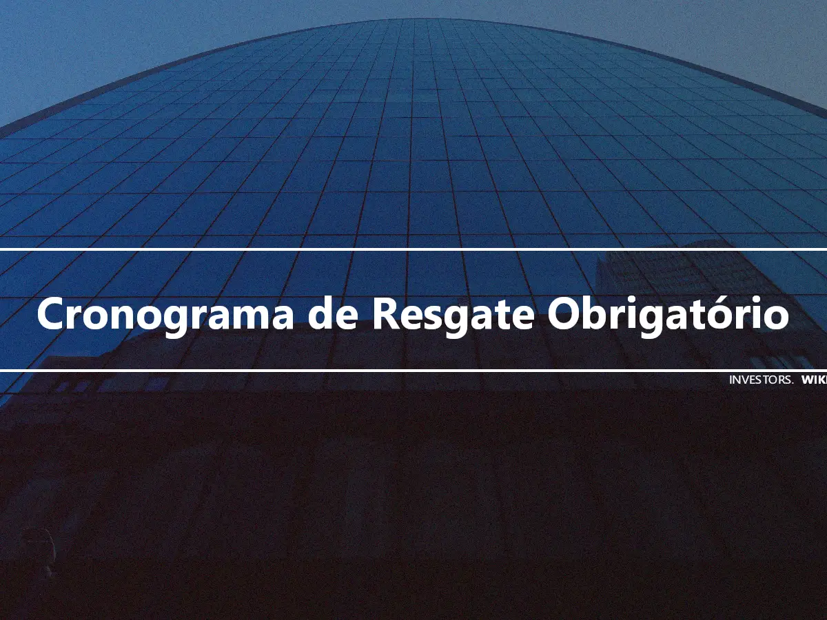 Cronograma de Resgate Obrigatório