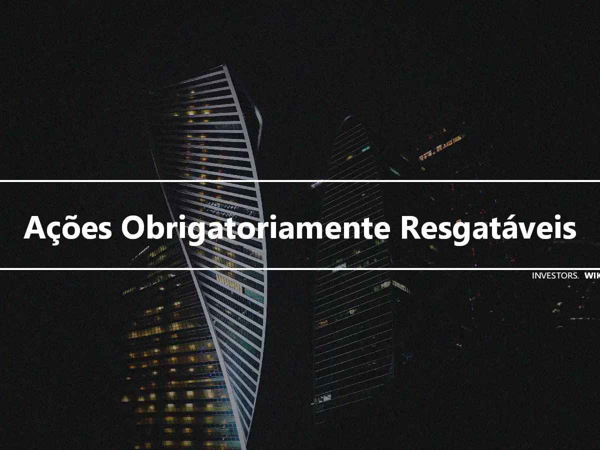 Ações Obrigatoriamente Resgatáveis