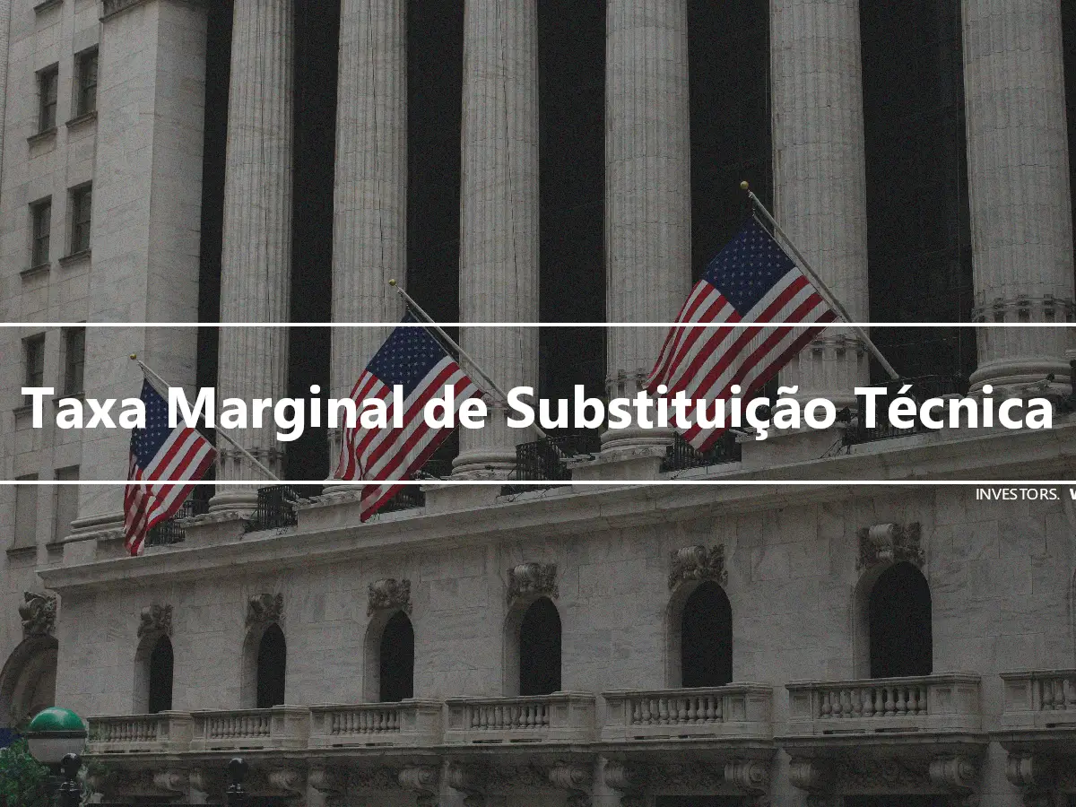 Taxa Marginal de Substituição Técnica