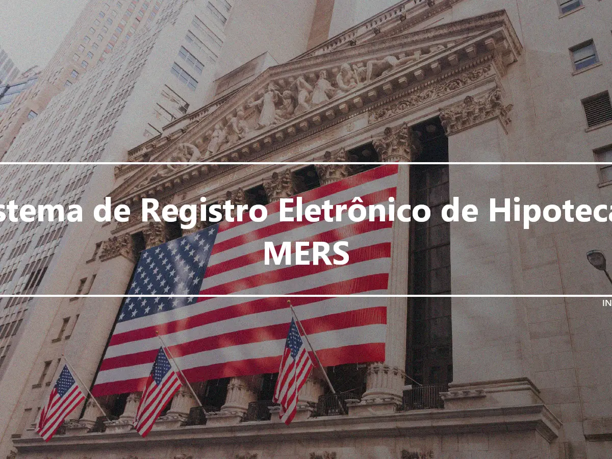 Sistema de Registro Eletrônico de Hipoteca - MERS