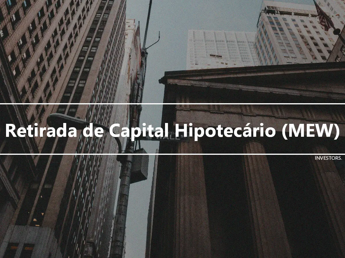 Retirada de Capital Hipotecário (MEW)