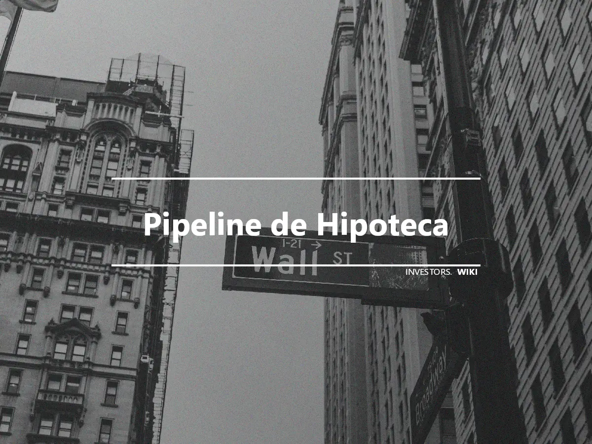 Pipeline de Hipoteca