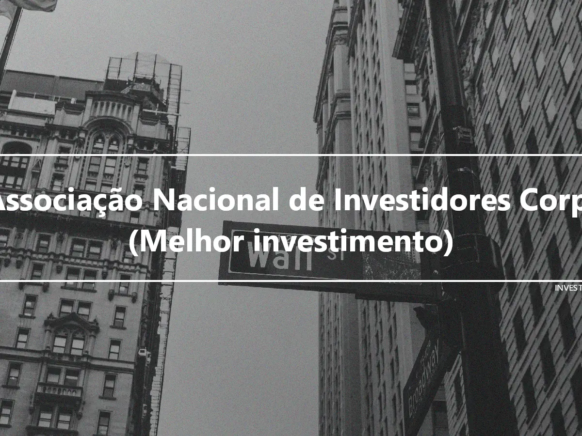 Associação Nacional de Investidores Corp. (Melhor investimento)