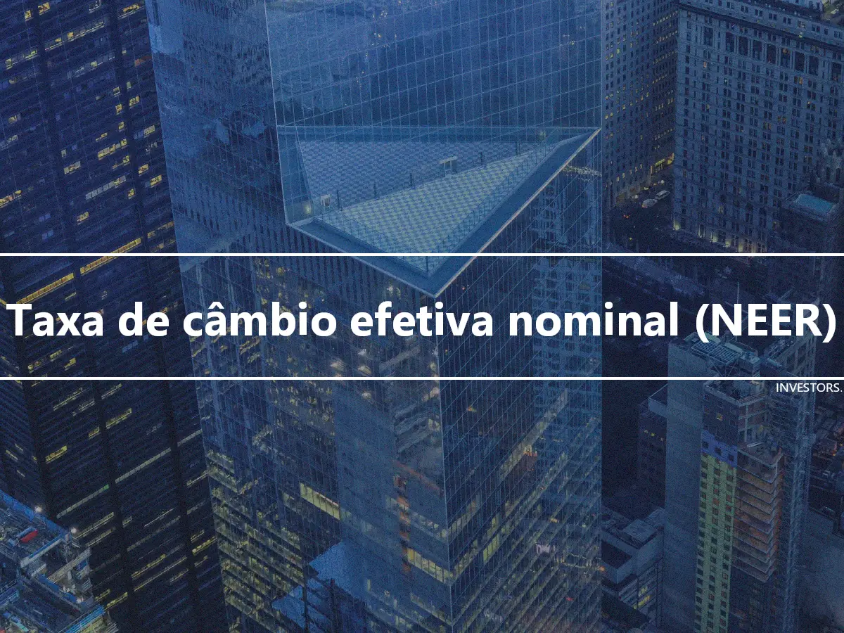 Taxa de câmbio efetiva nominal (NEER)