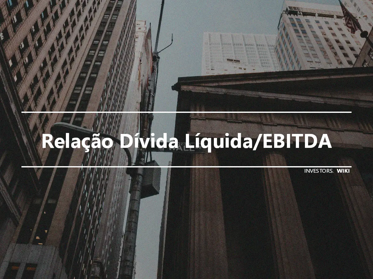 Relação Dívida Líquida/EBITDA