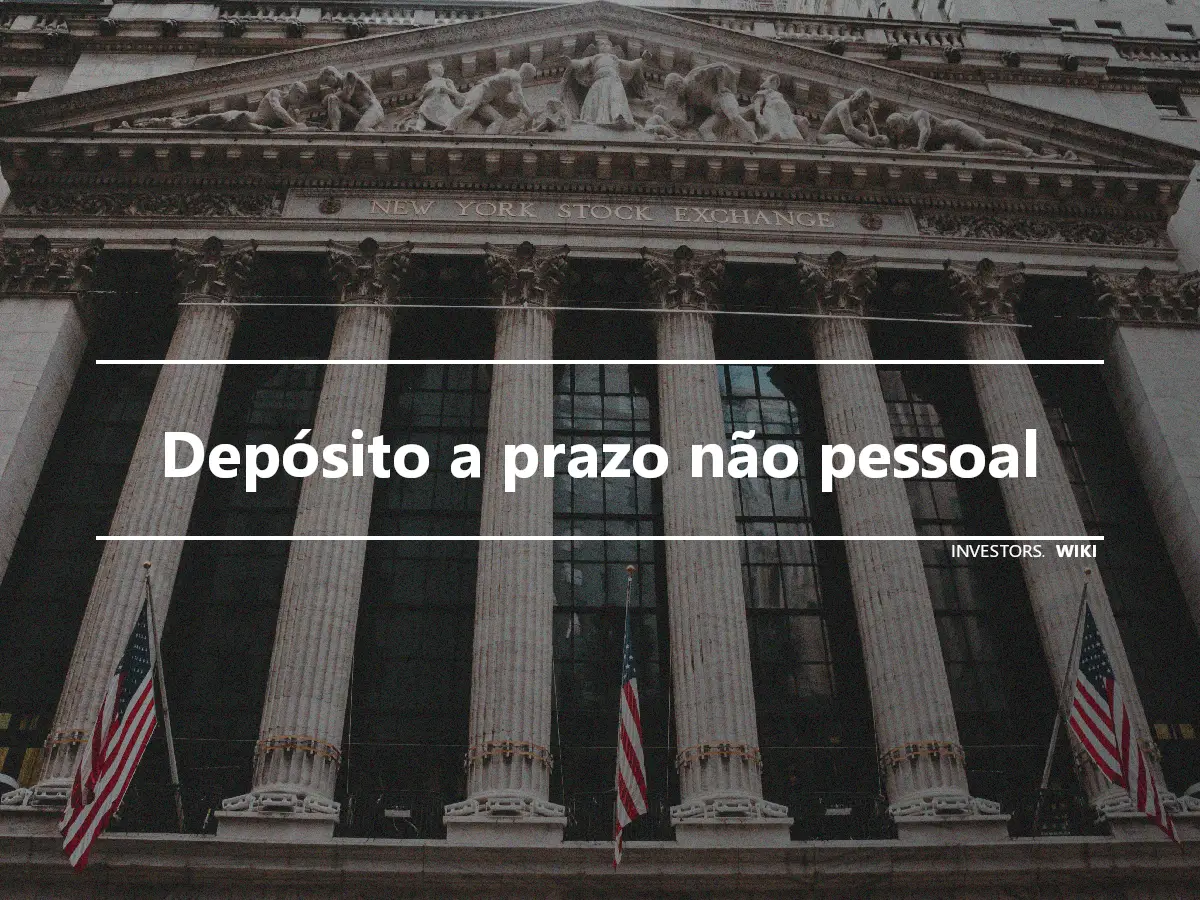 Depósito a prazo não pessoal