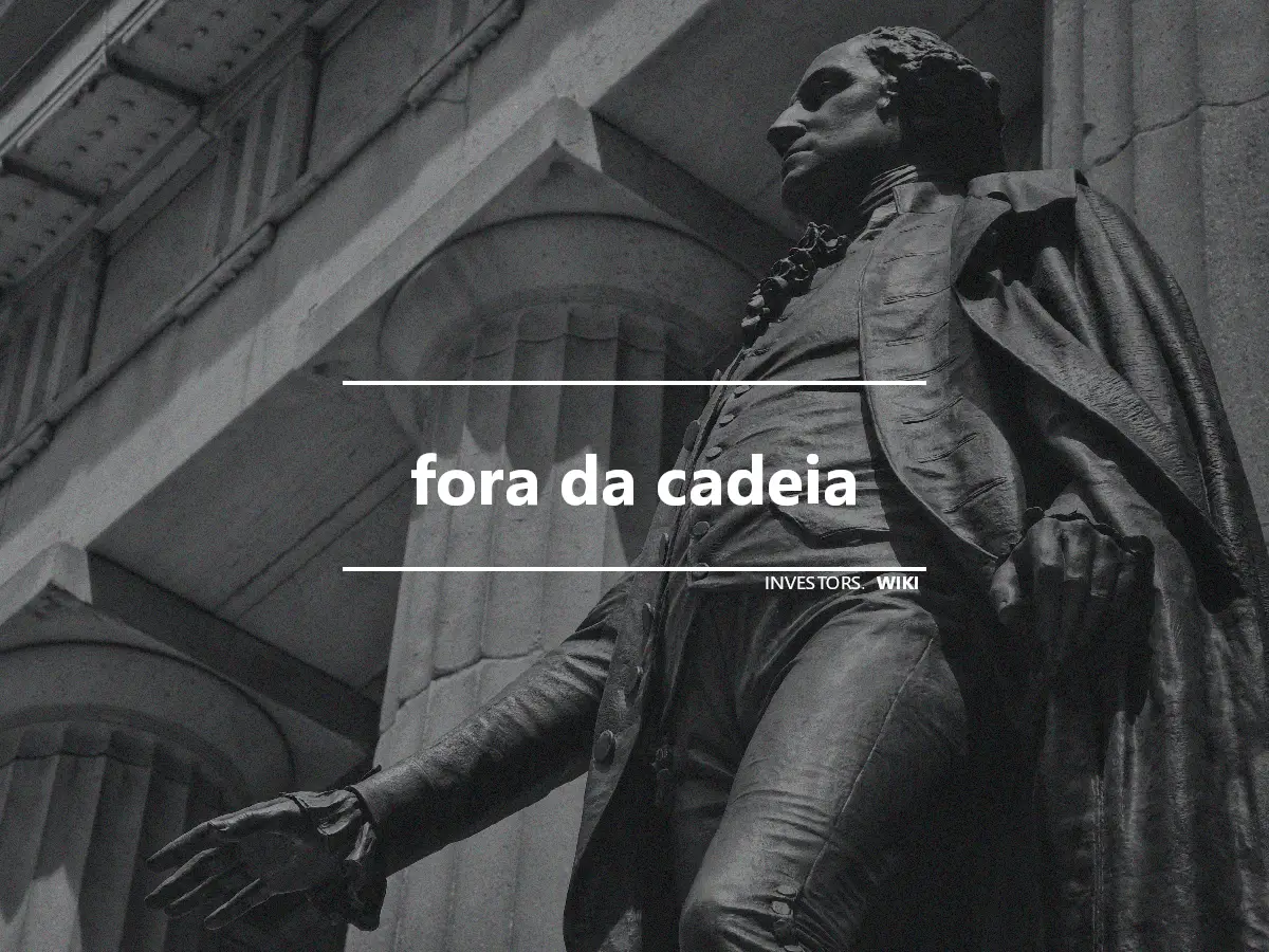 fora da cadeia