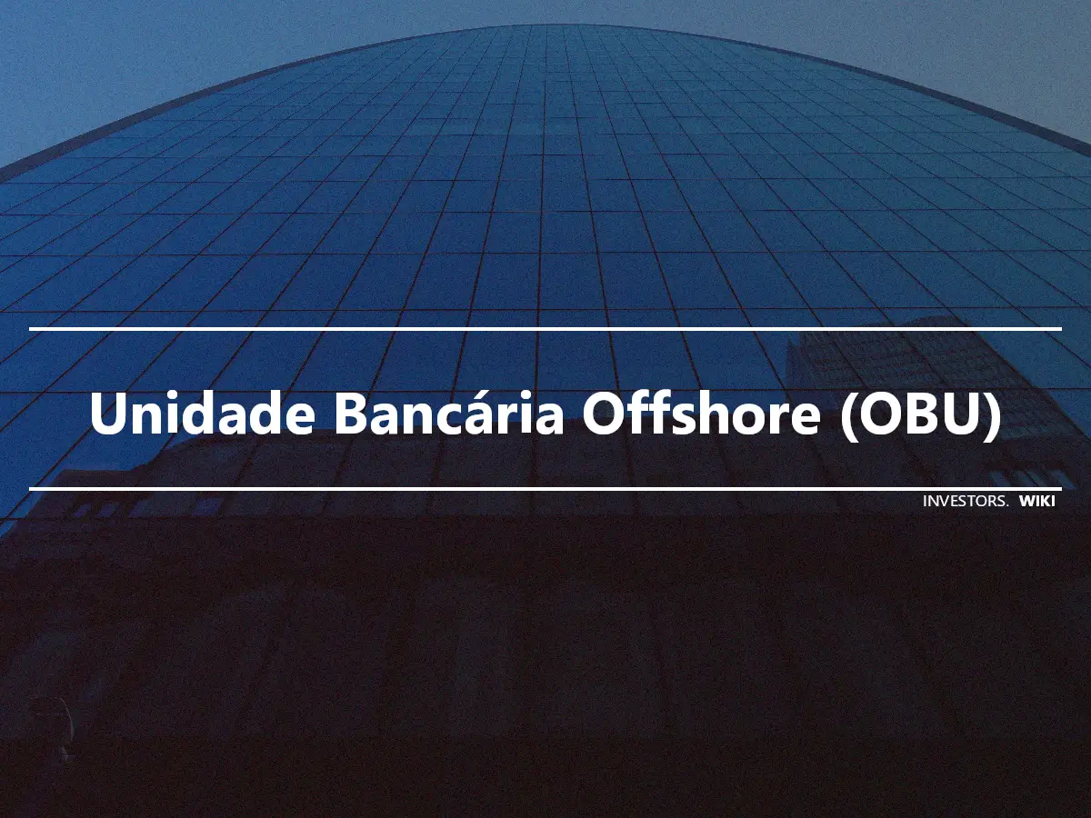 Unidade Bancária Offshore (OBU)