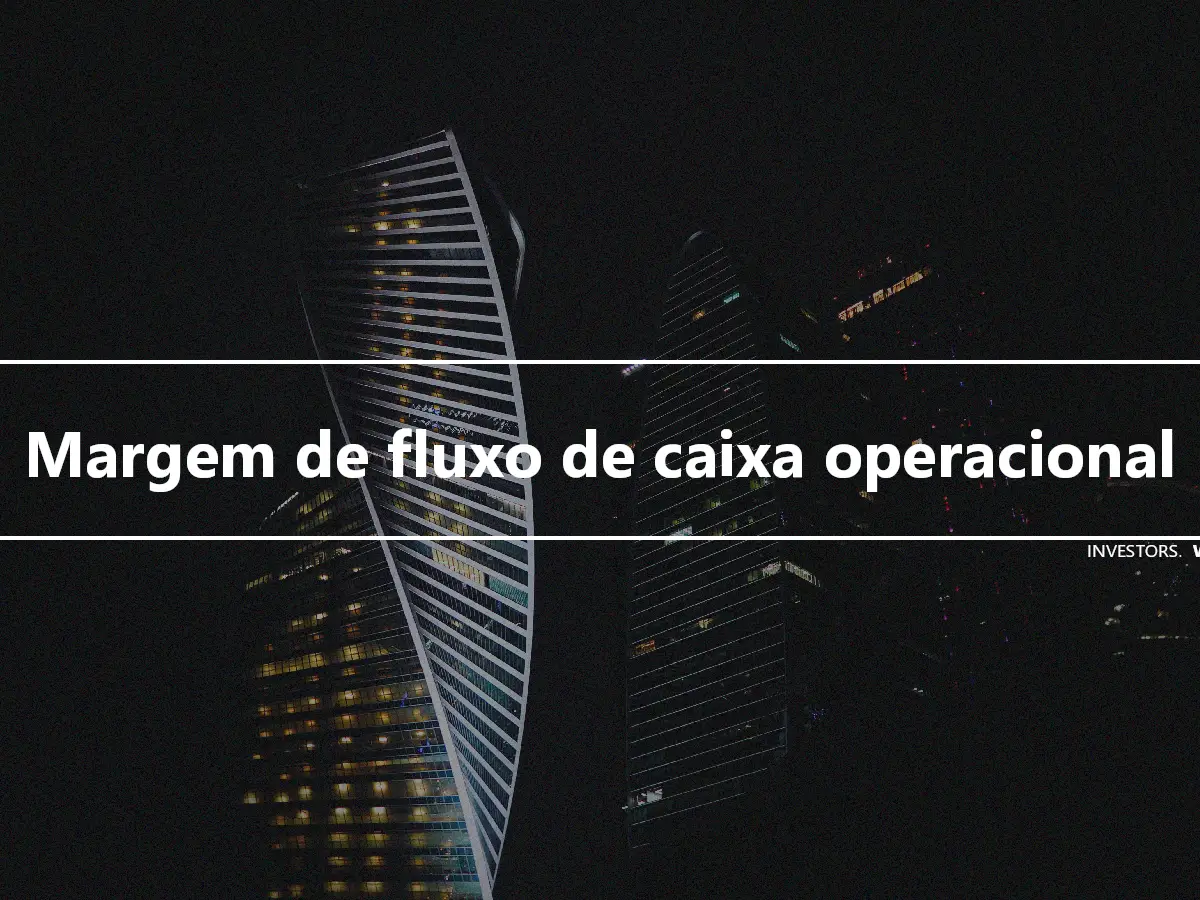 Margem de fluxo de caixa operacional