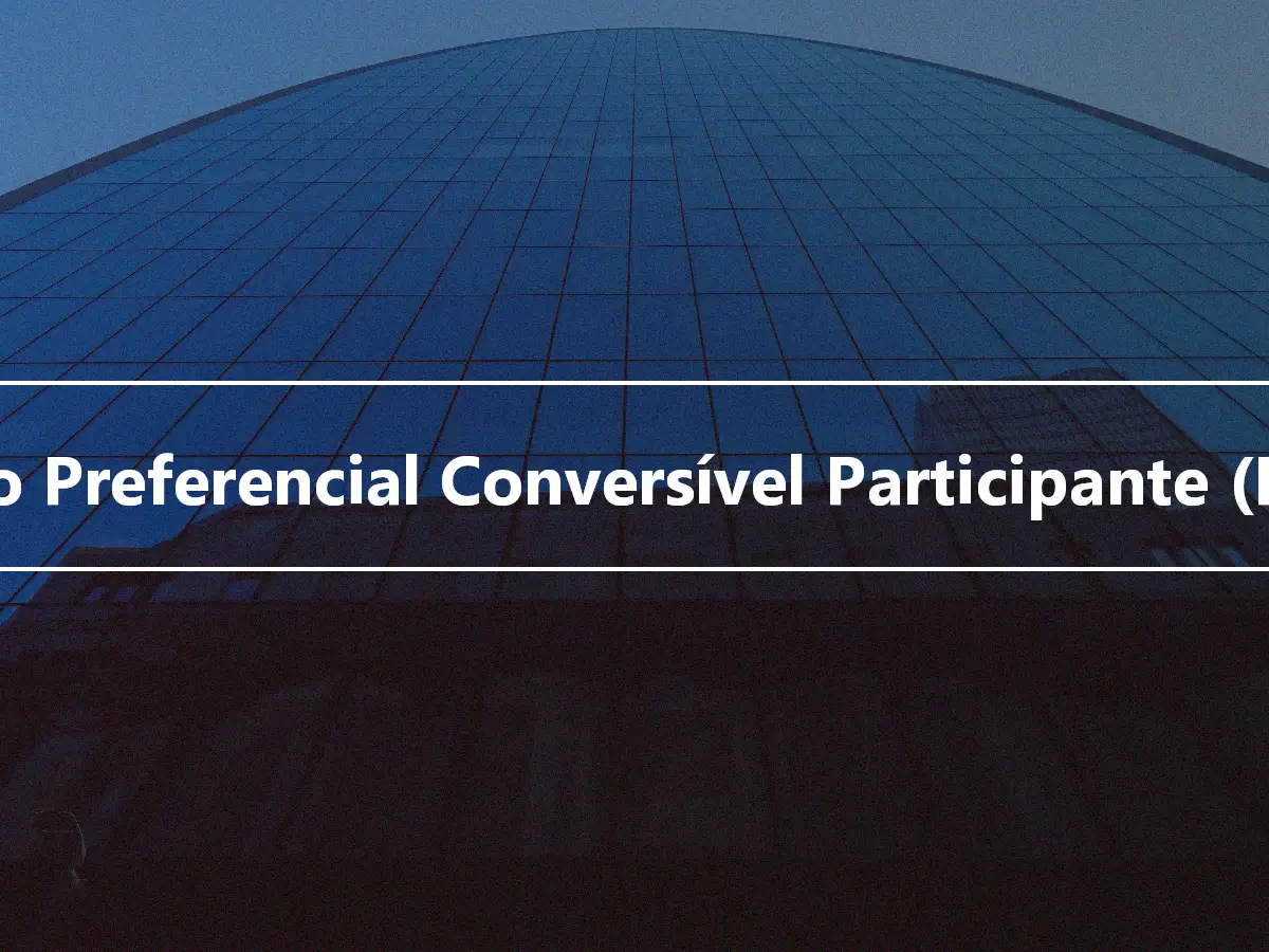 Ação Preferencial Conversível Participante (PCP)