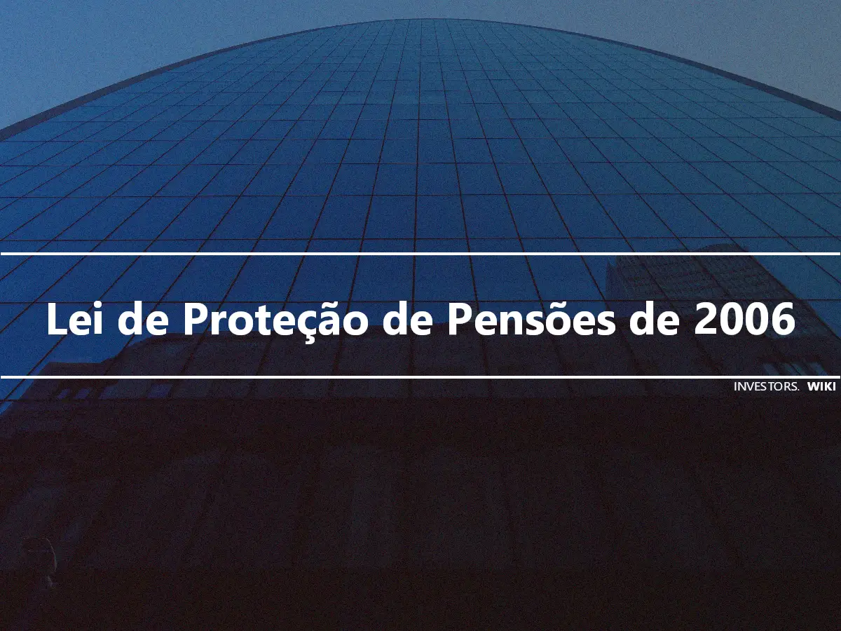 Lei de Proteção de Pensões de 2006