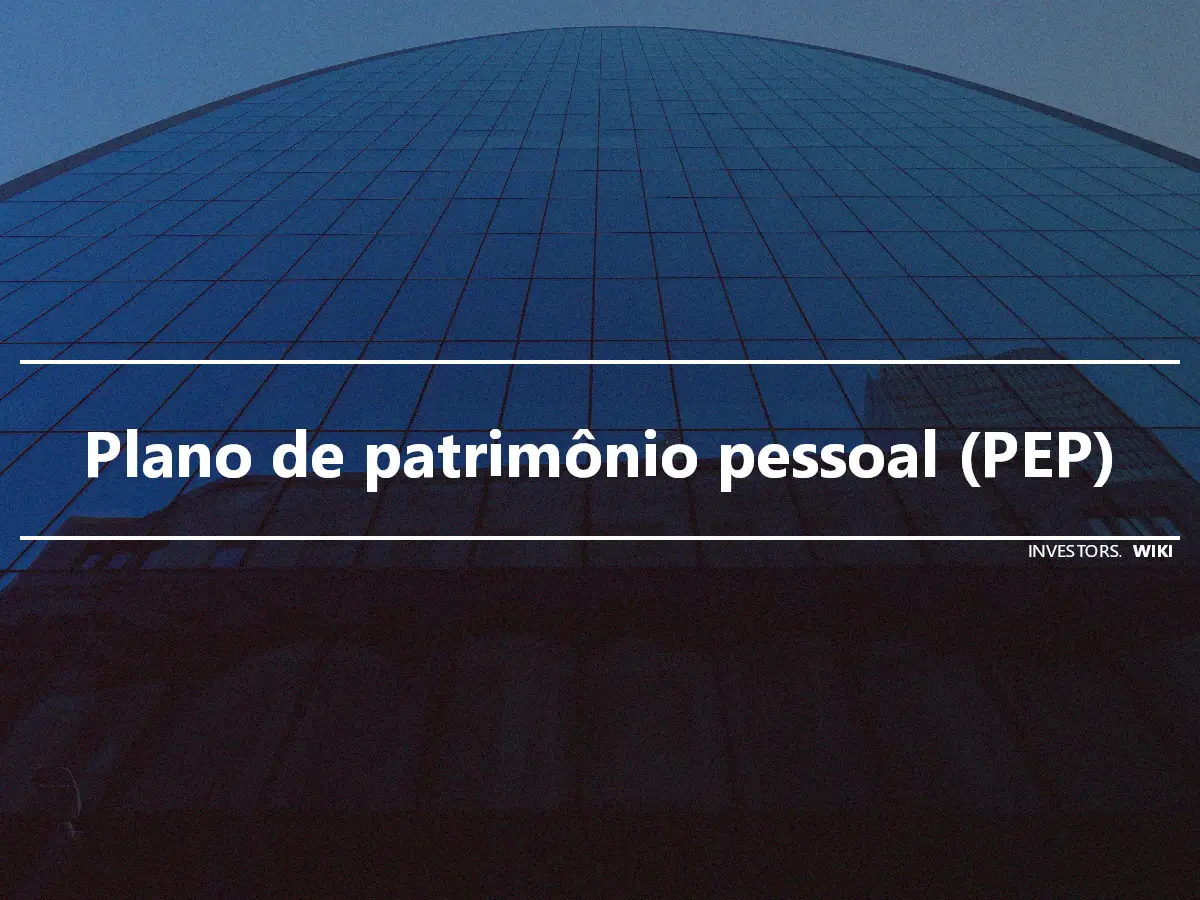 Plano de patrimônio pessoal (PEP)