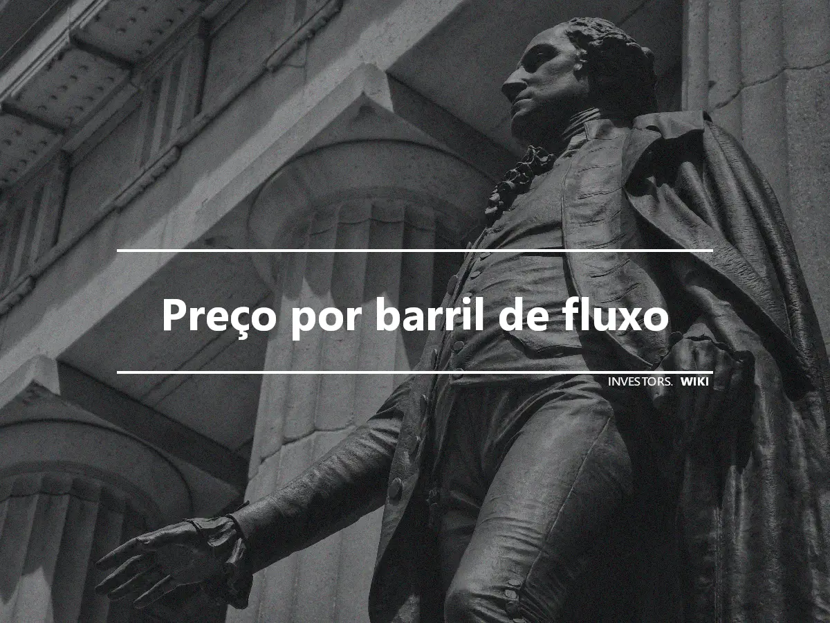 Preço por barril de fluxo