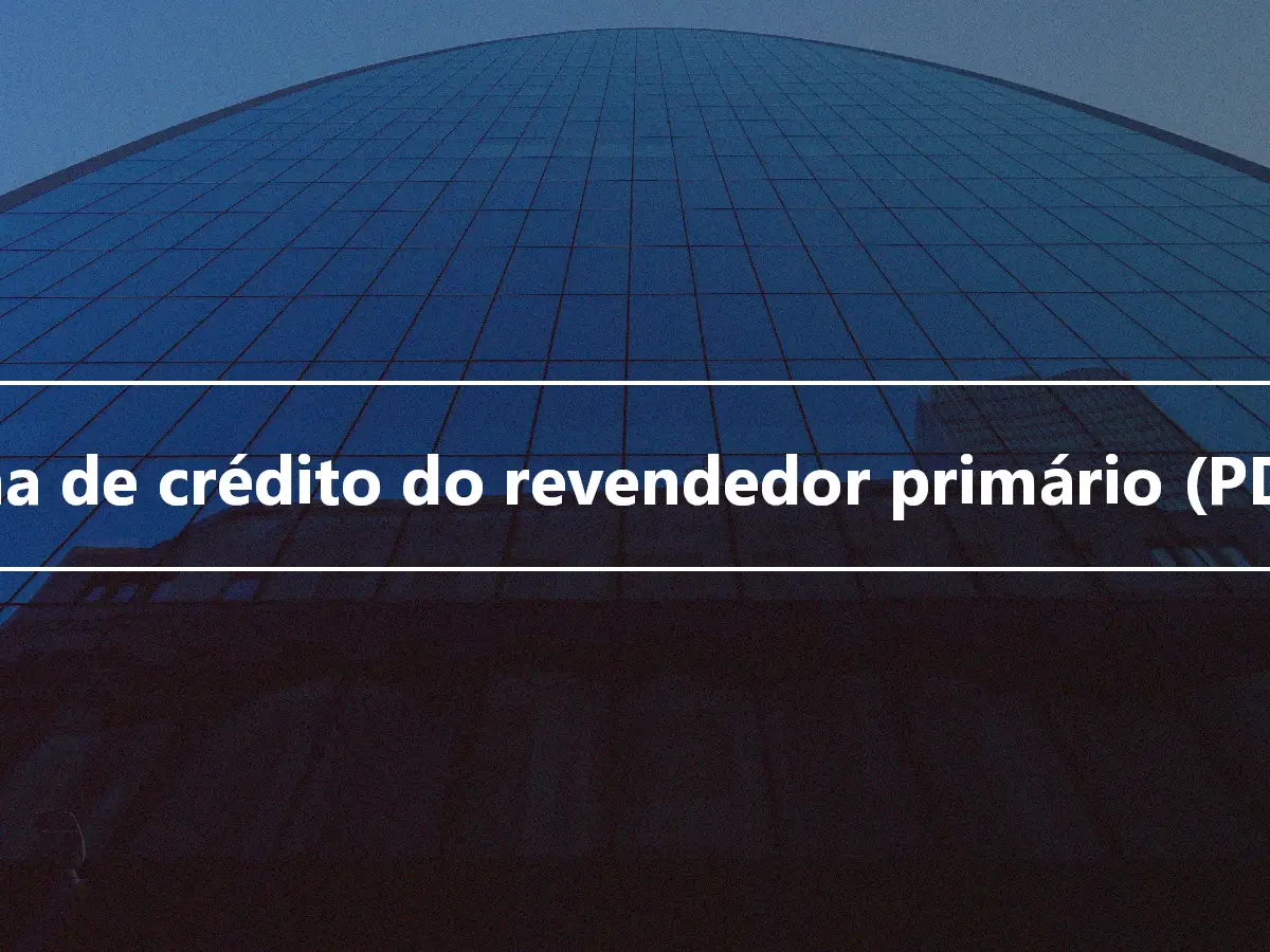 Linha de crédito do revendedor primário (PDCF)