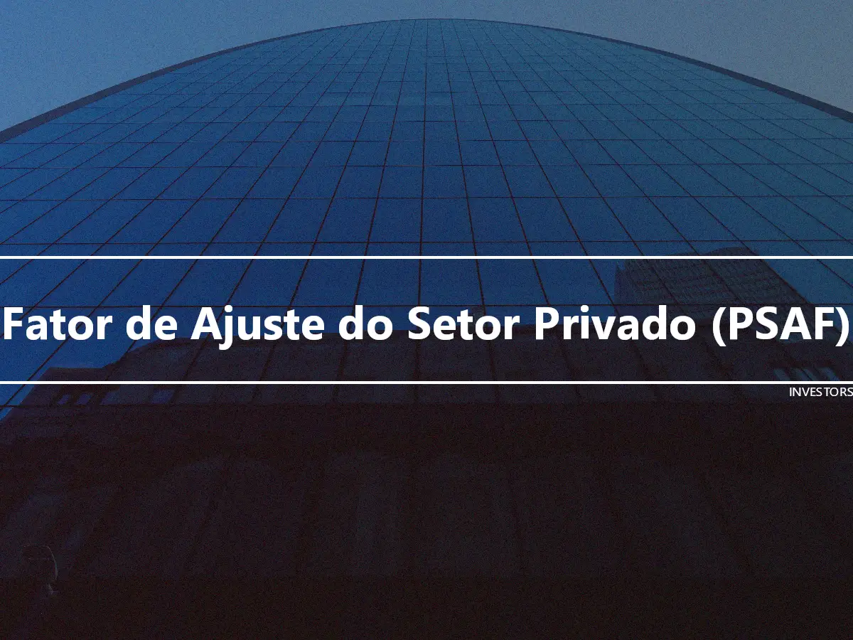 Fator de Ajuste do Setor Privado (PSAF)