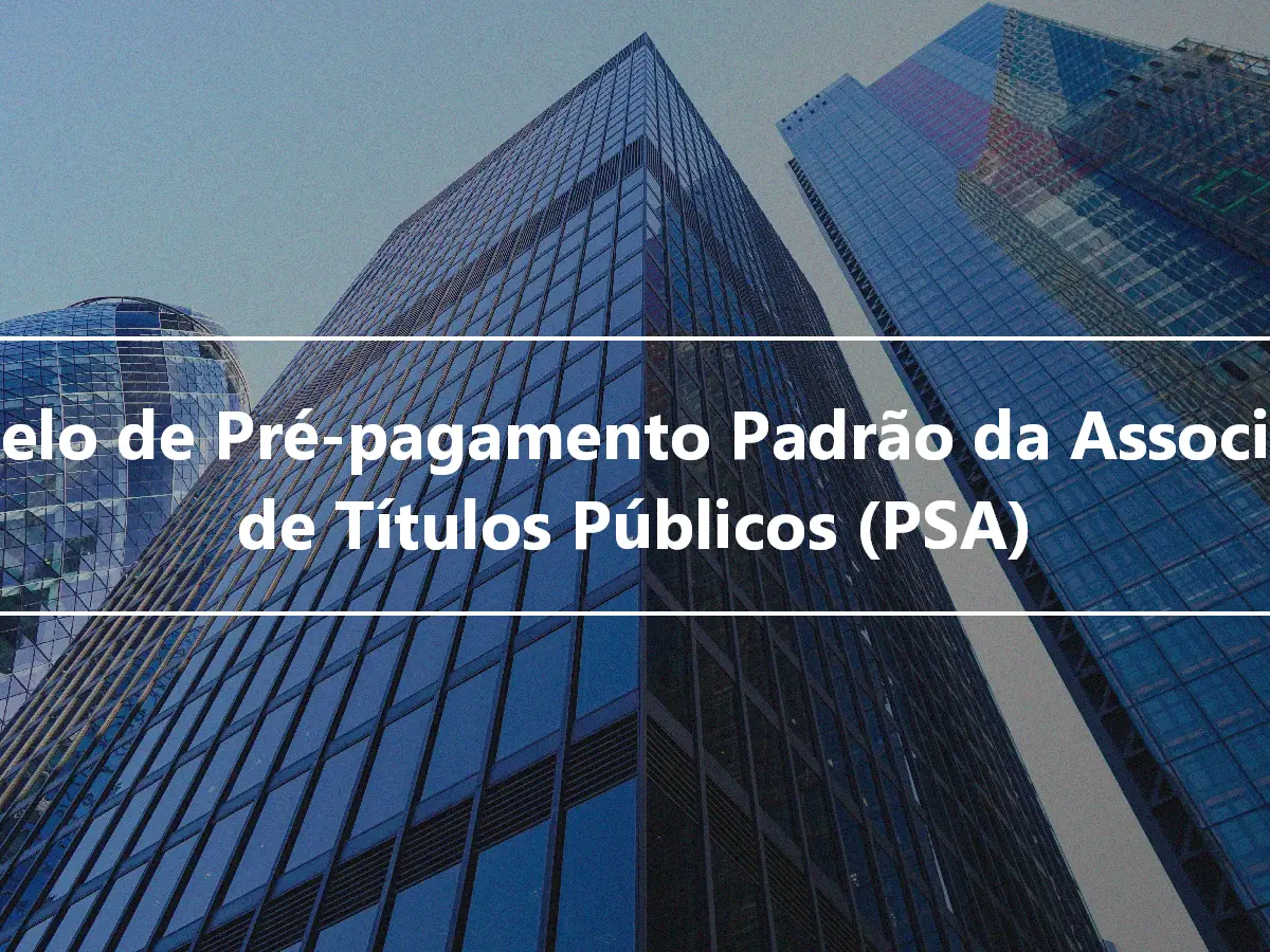 Modelo de Pré-pagamento Padrão da Associação de Títulos Públicos (PSA)