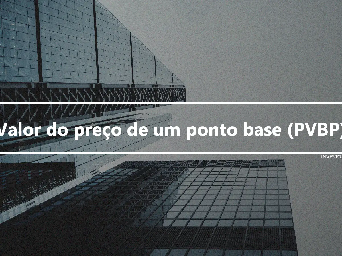 Valor do preço de um ponto base (PVBP)