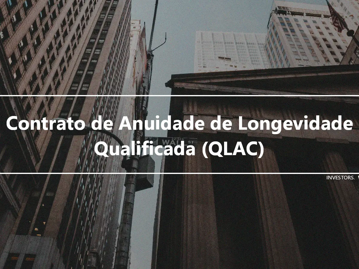Contrato de Anuidade de Longevidade Qualificada (QLAC)