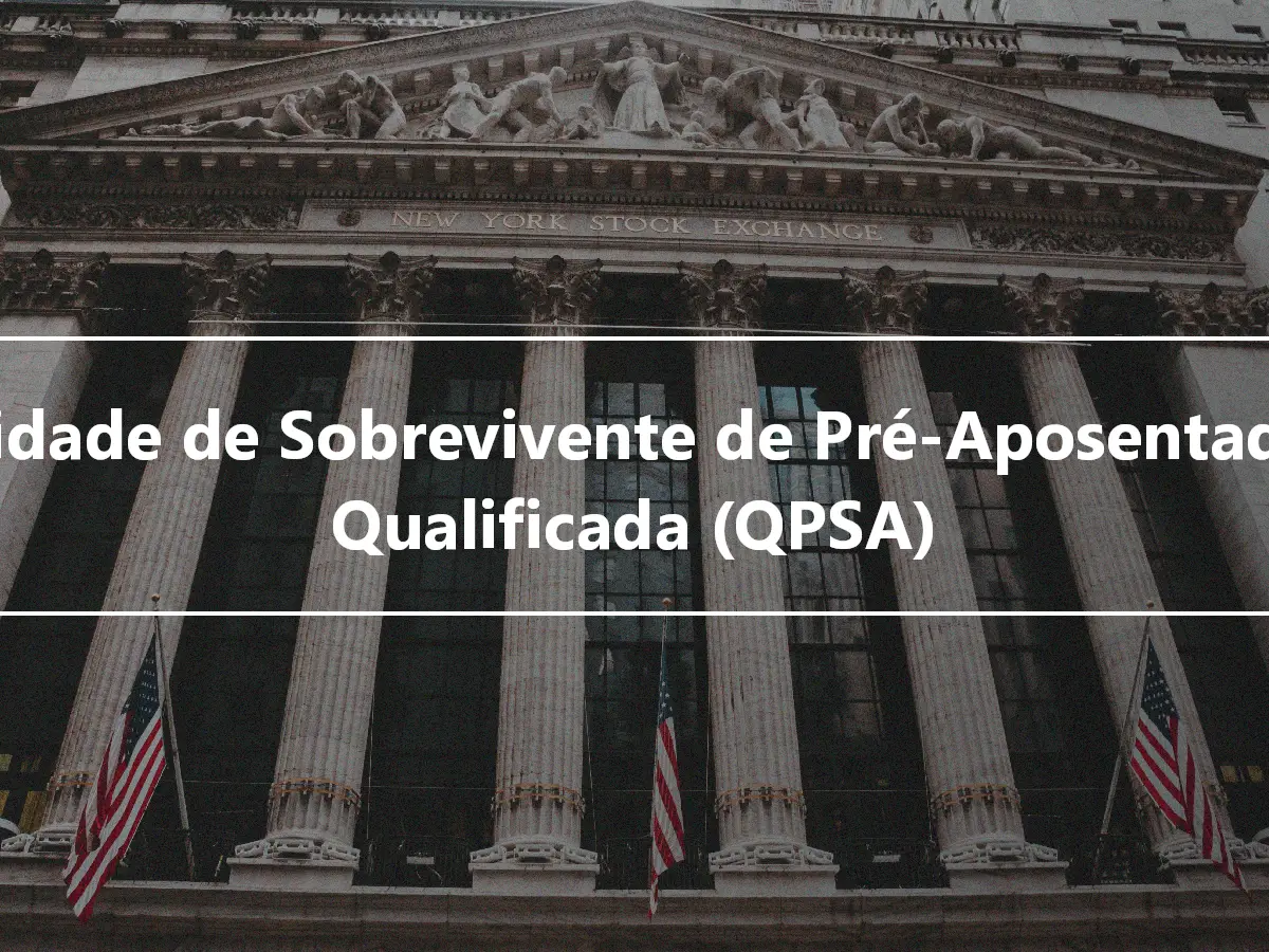 Anuidade de Sobrevivente de Pré-Aposentadoria Qualificada (QPSA)