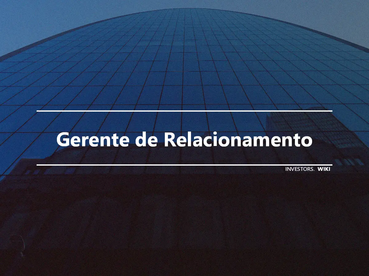 Gerente de Relacionamento