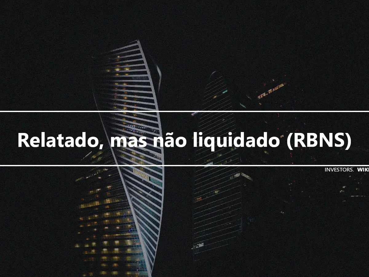 Relatado, mas não liquidado (RBNS)