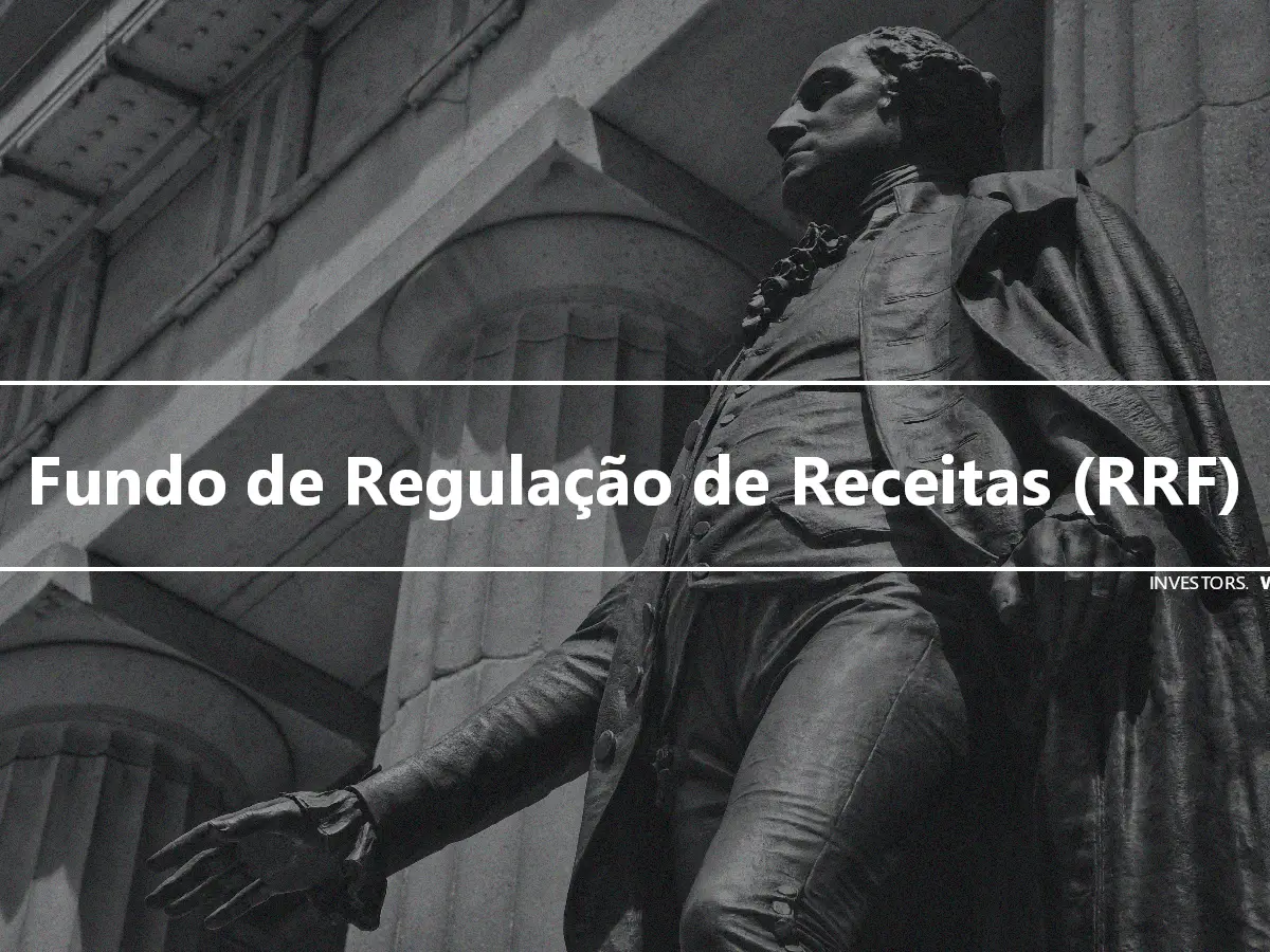 Fundo de Regulação de Receitas (RRF)