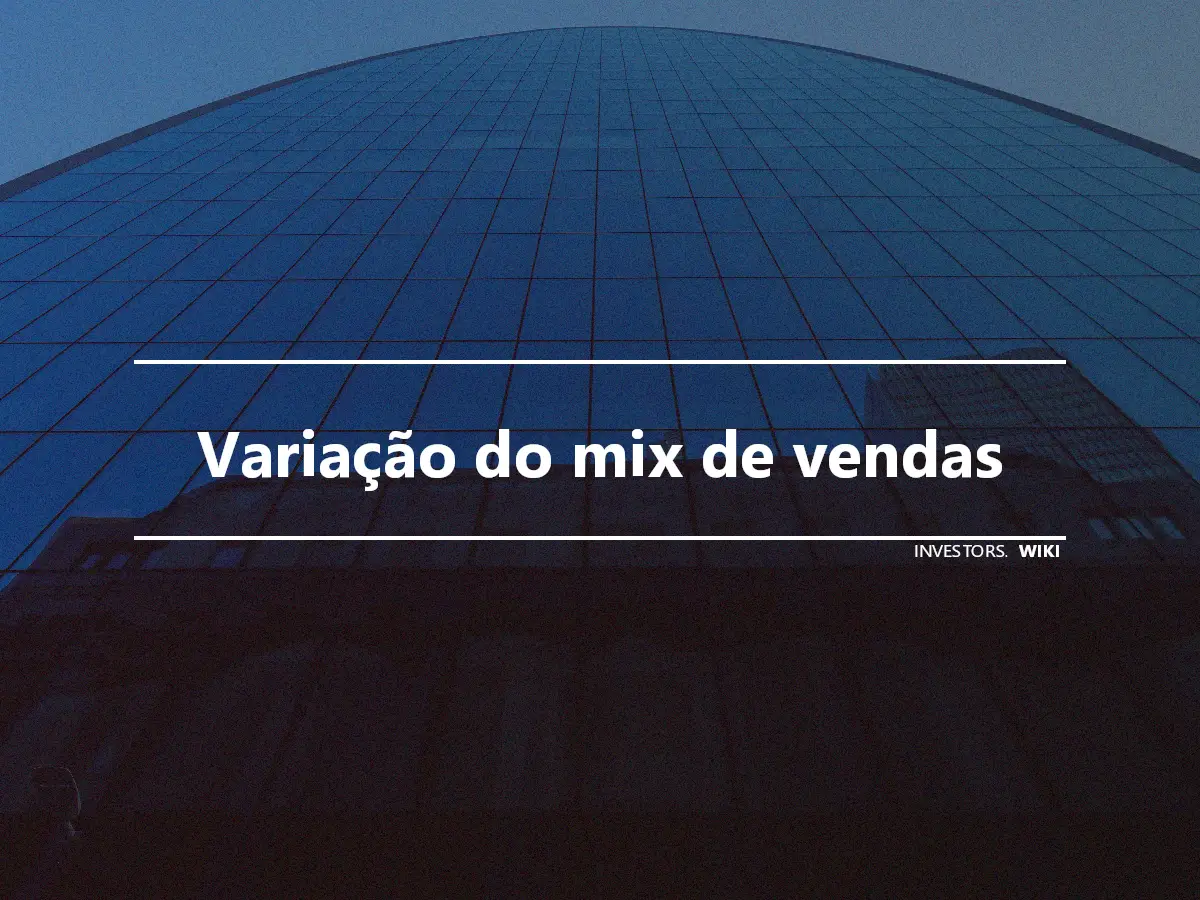 Variação do mix de vendas