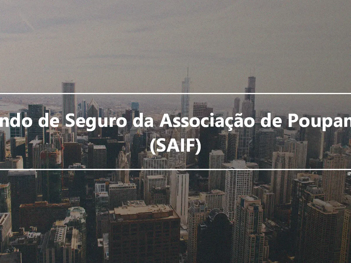 Fundo de Seguro da Associação de Poupança (SAIF)