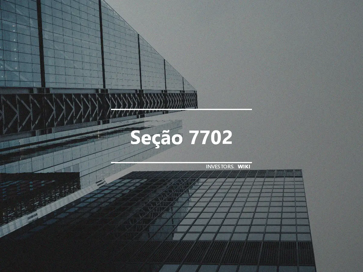 Seção 7702